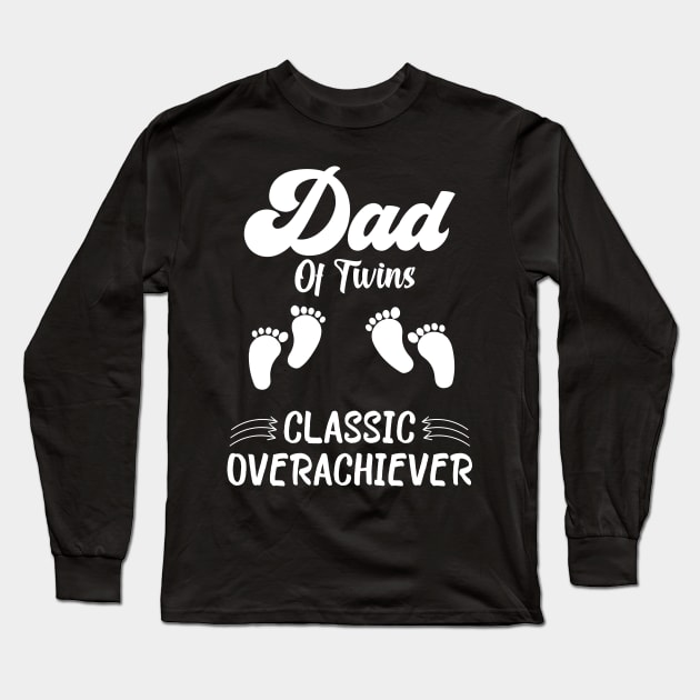 Dad Of Twins Classic Overachiever Fathers Day Twin Parents Long Sleeve T-Shirt by KB Badrawino